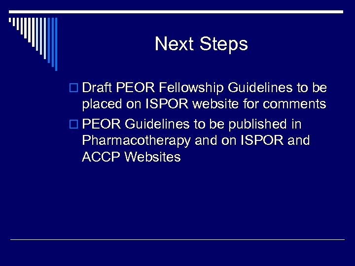 Next Steps o Draft PEOR Fellowship Guidelines to be placed on ISPOR website for