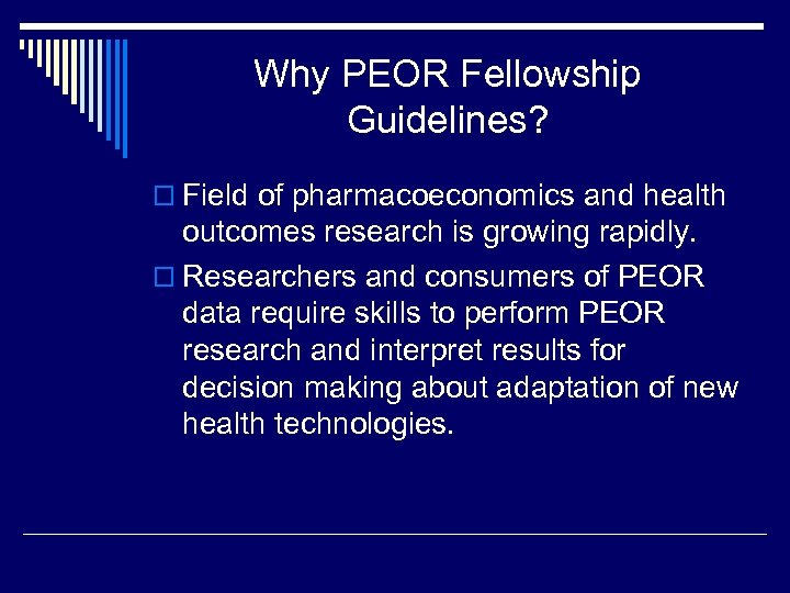 Why PEOR Fellowship Guidelines? o Field of pharmacoeconomics and health outcomes research is growing