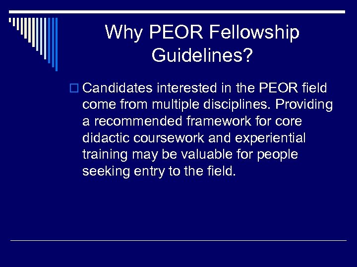 Why PEOR Fellowship Guidelines? o Candidates interested in the PEOR field come from multiple
