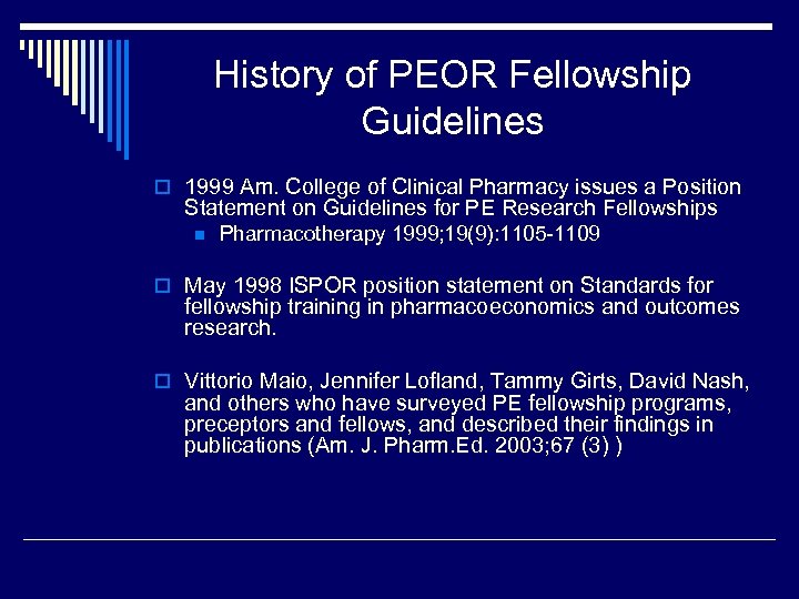 History of PEOR Fellowship Guidelines o 1999 Am. College of Clinical Pharmacy issues a