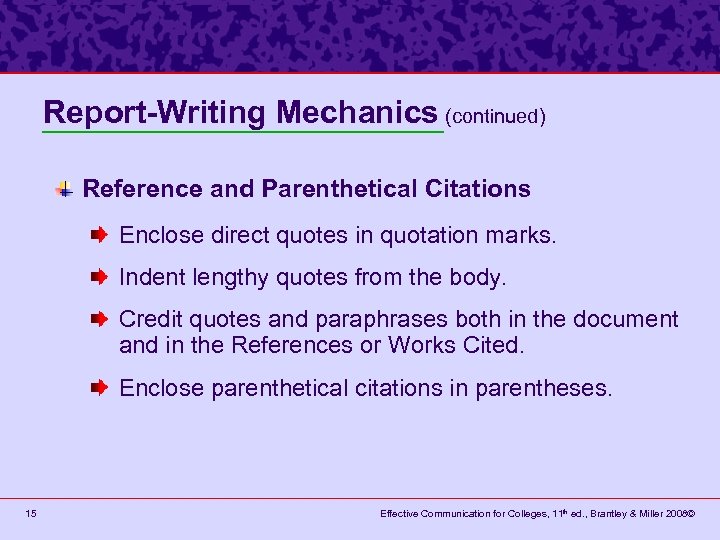 Report-Writing Mechanics (continued) Reference and Parenthetical Citations Enclose direct quotes in quotation marks. Indent