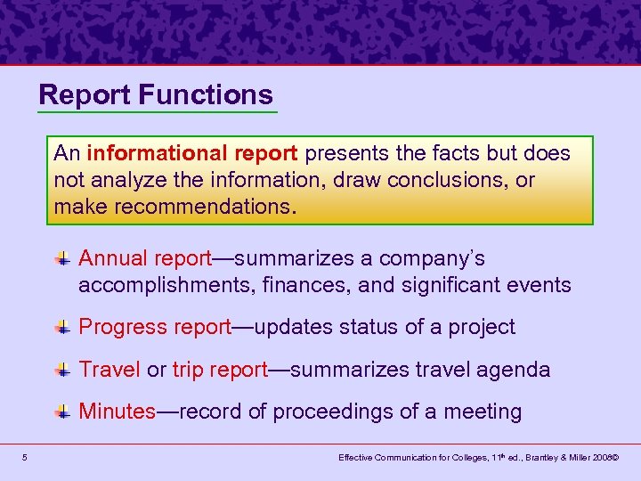 Report Functions An informational report presents the facts but does not analyze the information,