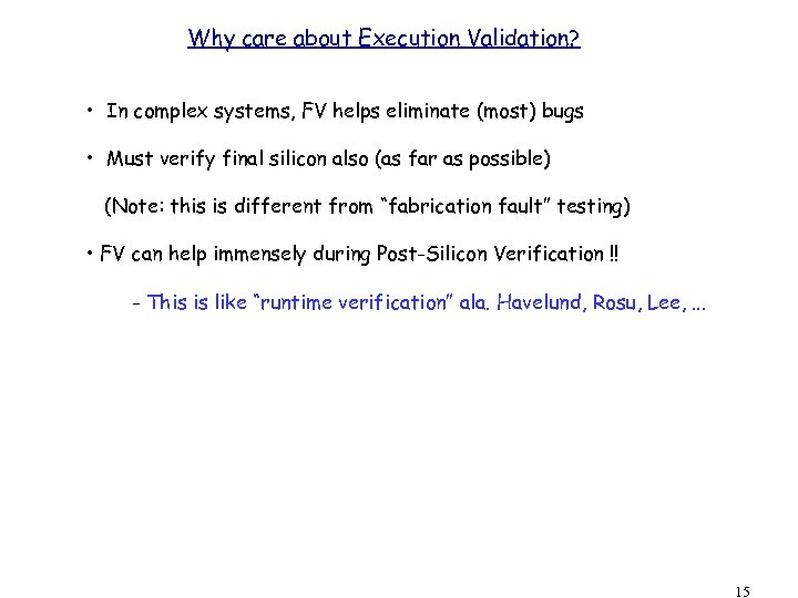 Why care about Execution Validation? • In complex systems, FV helps eliminate (most) bugs