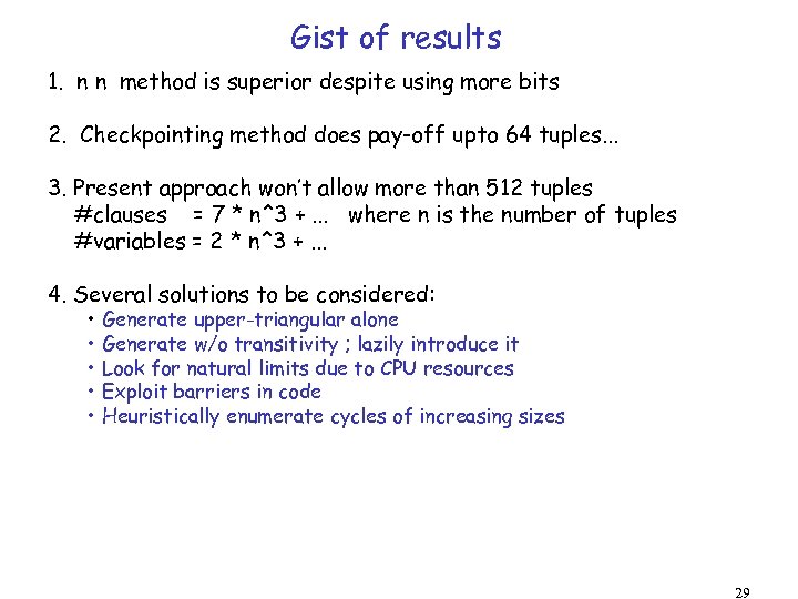 Gist of results 1. n n method is superior despite using more bits 2.