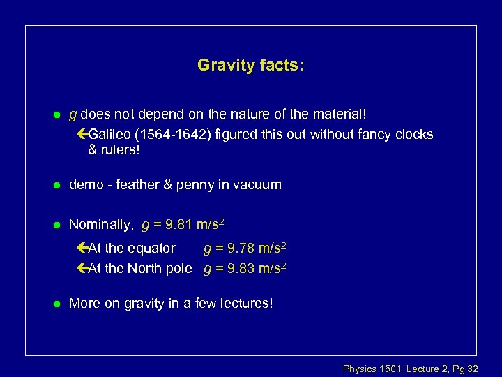 Gravity facts: l g does not depend on the nature of the material! çGalileo