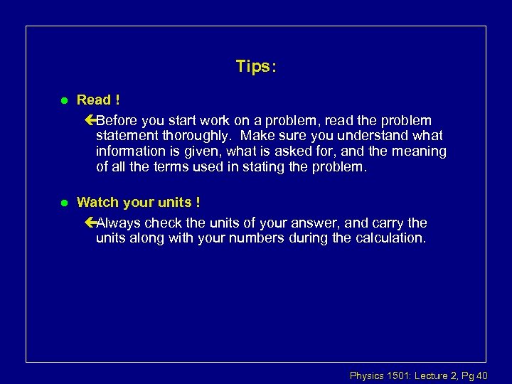 Tips: l Read ! çBefore you start work on a problem, read the problem