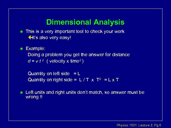 Dimensional Analysis l This is a very important tool to check your work çIt’s
