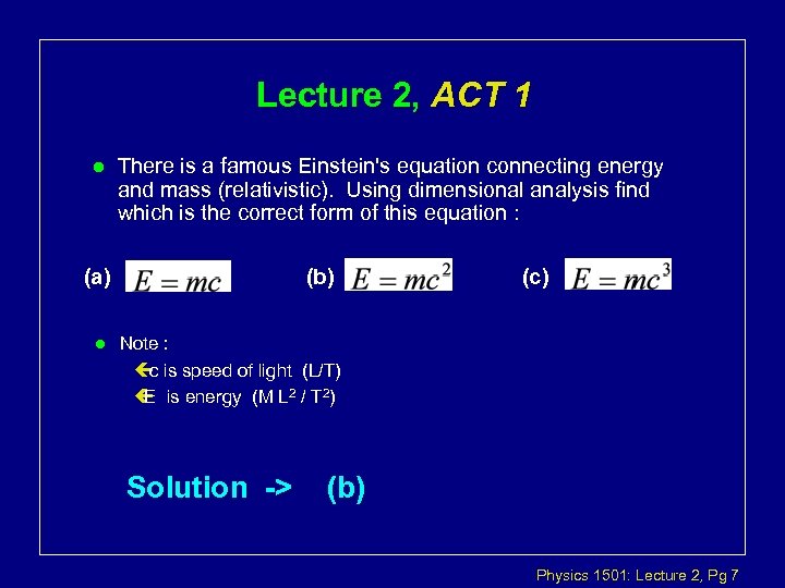 Lecture 2, ACT 1 l There is a famous Einstein's equation connecting energy and