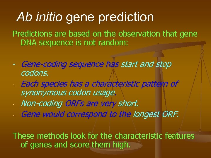 Ab initio gene prediction Predictions are based on the observation that gene DNA sequence