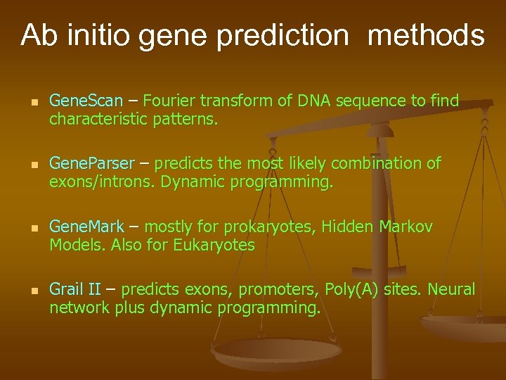 Ab initio gene prediction methods n n Gene. Scan – Fourier transform of DNA