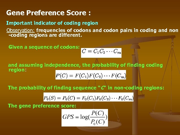 Gene Preference Score : Important indicator of coding region Observation: frequencies of codons and