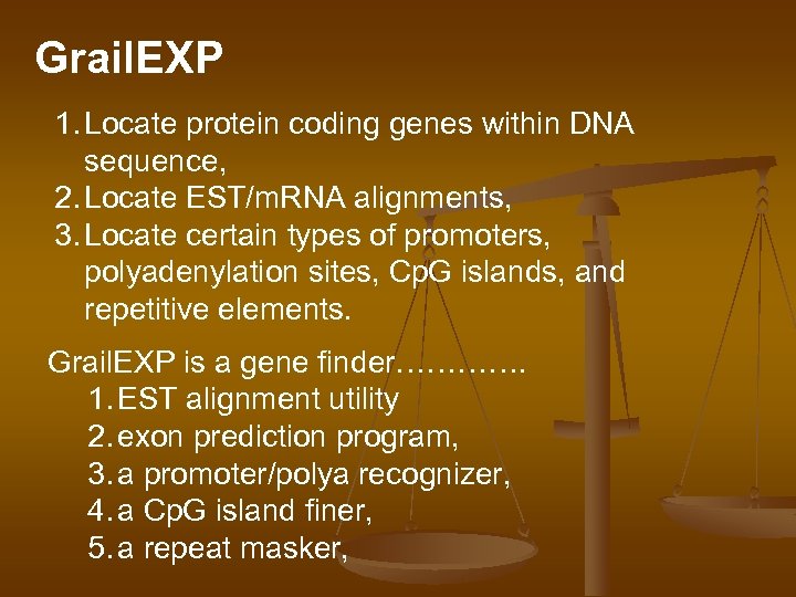 Grail. EXP 1. Locate protein coding genes within DNA sequence, 2. Locate EST/m. RNA