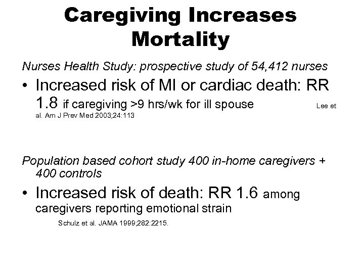 Caregiving Increases Mortality Nurses Health Study: prospective study of 54, 412 nurses • Increased