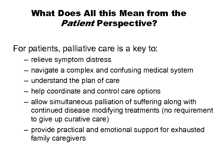 What Does All this Mean from the Patient Perspective? For patients, palliative care is