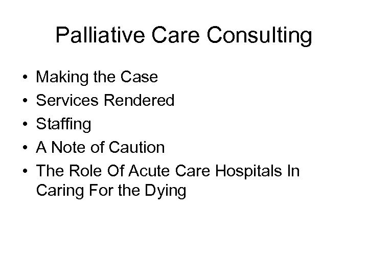 Palliative Care Consulting • • • Making the Case Services Rendered Staffing A Note