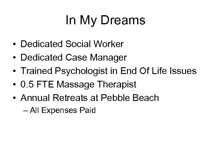In My Dreams • • • Dedicated Social Worker Dedicated Case Manager Trained Psychologist