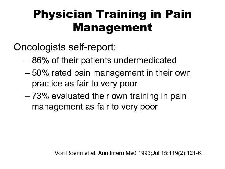 Physician Training in Pain Management Oncologists self-report: – 86% of their patients undermedicated –