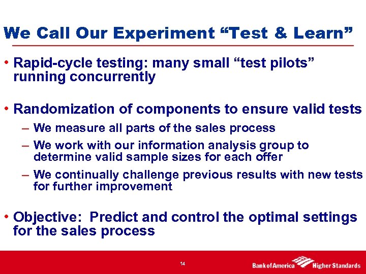 We Call Our Experiment “Test & Learn” • Rapid-cycle testing: many small “test pilots”