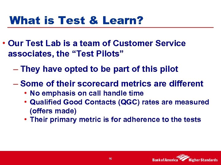 What is Test & Learn? • Our Test Lab is a team of Customer