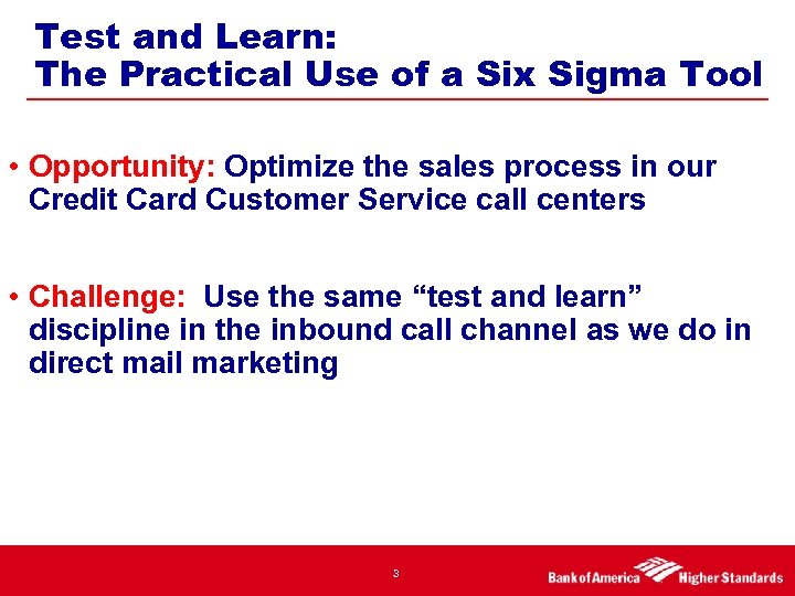 Test and Learn: The Practical Use of a Six Sigma Tool • Opportunity: Optimize