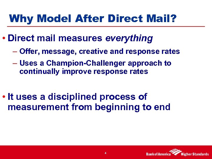 Why Model After Direct Mail? • Direct mail measures everything – Offer, message, creative