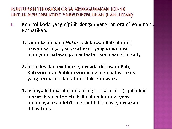 5. Kontrol kode yang dipilih dengan yang tertera di Volume 1. Perhatikan: 1. penjelasan