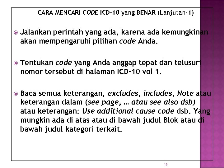 CARA MENCARI CODE ICD-10 yang BENAR (Lanjutan-1) Jalankan perintah yang ada, karena ada kemungkinan