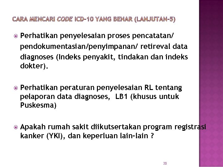 Perhatikan penyelesaian proses pencatatan/ pendokumentasian/penyimpanan/ retireval data diagnoses (Indeks penyakit, tindakan dan indeks