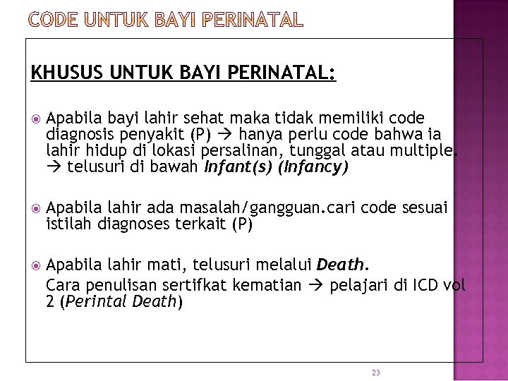 KHUSUS UNTUK BAYI PERINATAL: Apabila bayi lahir sehat maka tidak memiliki code diagnosis penyakit