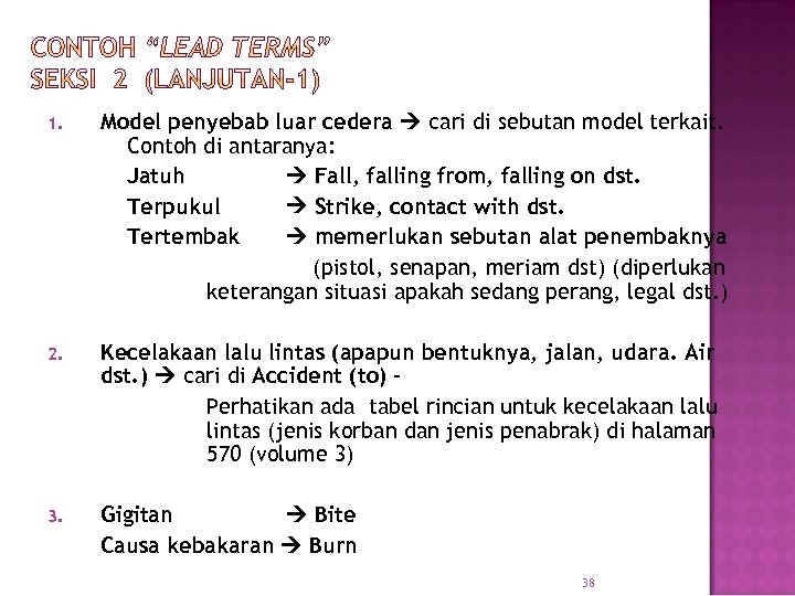 1. Model penyebab luar cedera cari di sebutan model terkait. Contoh di antaranya: Jatuh