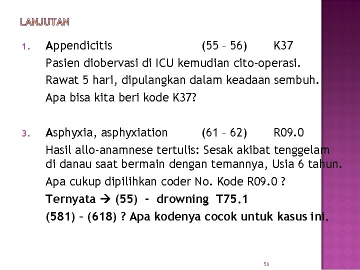 1. Appendicitis (55 – 56) K 37 Pasien diobervasi di ICU kemudian cito-operasi. Rawat
