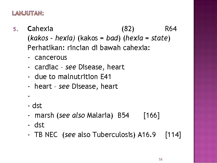 5. Cahexia (82) R 64 (kakos – hexia) (kakos = bad) (hexia = state)