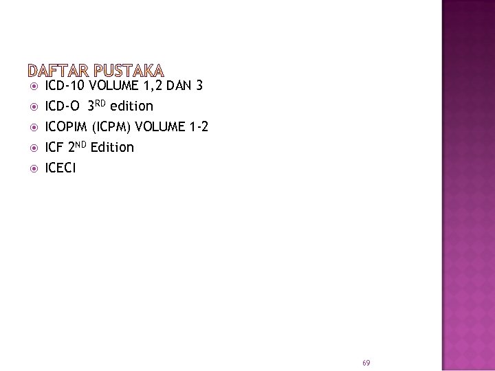  ICD-10 VOLUME 1, 2 DAN 3 ICD-O 3 RD edition ICOPIM (ICPM) VOLUME