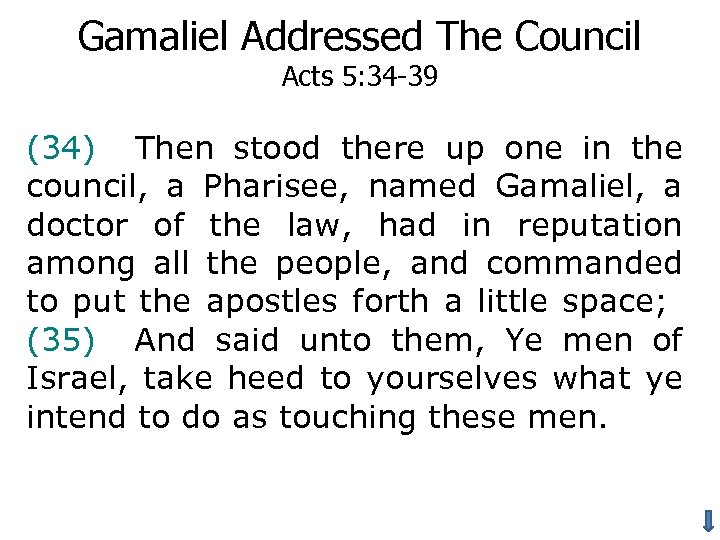 Gamaliel Addressed The Council Acts 5: 34 -39 (34) Then stood there up one