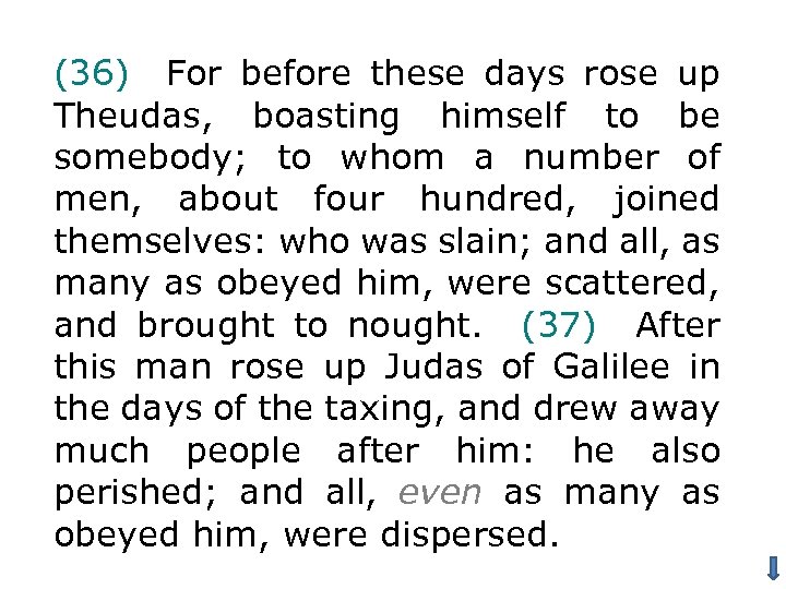 (36) For before these days rose up Theudas, boasting himself to be somebody; to