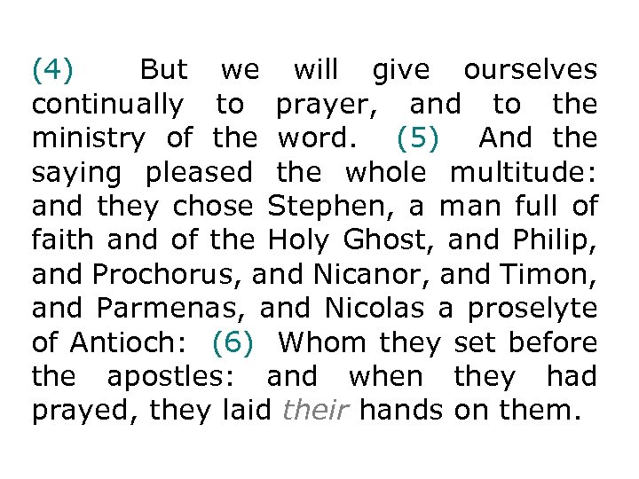 (4) But we will give ourselves continually to prayer, and to the ministry of
