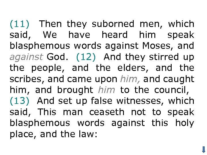 (11) Then they suborned men, which said, We have heard him speak blasphemous words
