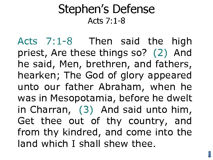Stephen’s Defense Acts 7: 1 -8 Then said the high priest, Are these things