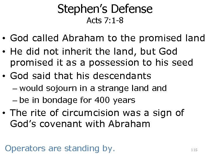 Stephen’s Defense Acts 7: 1 -8 • God called Abraham to the promised land