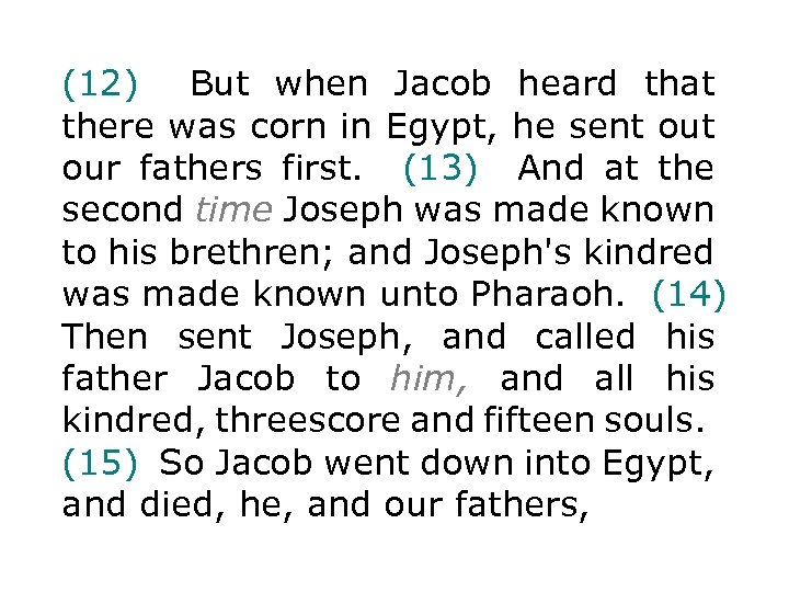(12) But when Jacob heard that there was corn in Egypt, he sent our