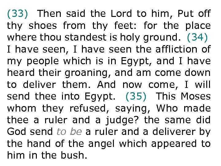 (33) Then said the Lord to him, Put off thy shoes from thy feet: