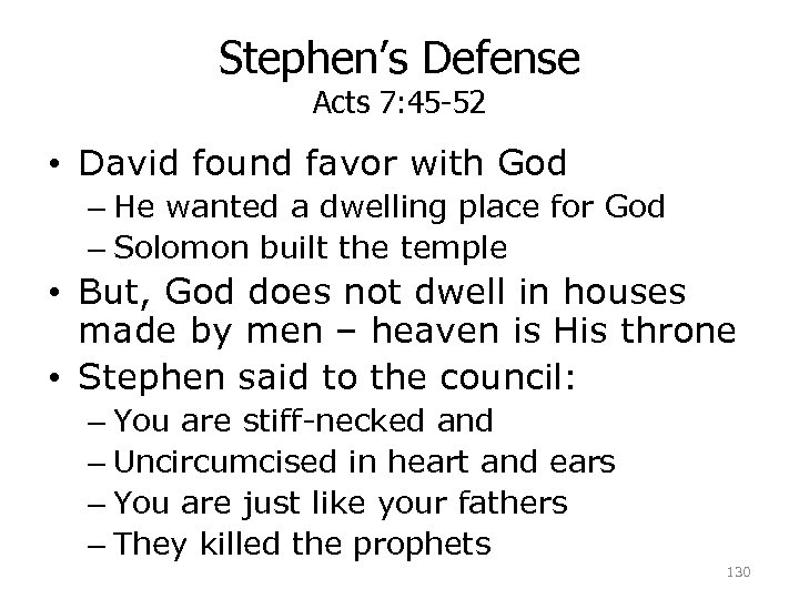 Stephen’s Defense Acts 7: 45 -52 • David found favor with God – He