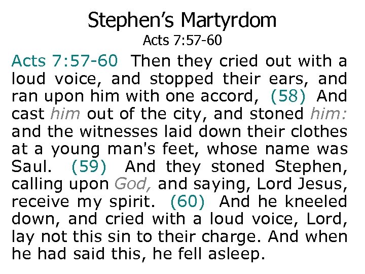 Stephen’s Martyrdom Acts 7: 57 -60 Then they cried out with a loud voice,