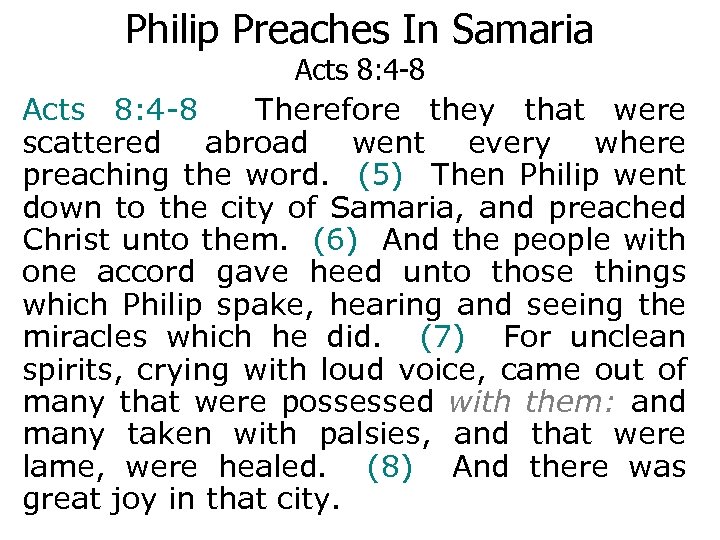 Philip Preaches In Samaria Acts 8: 4 -8 Therefore they that were scattered abroad