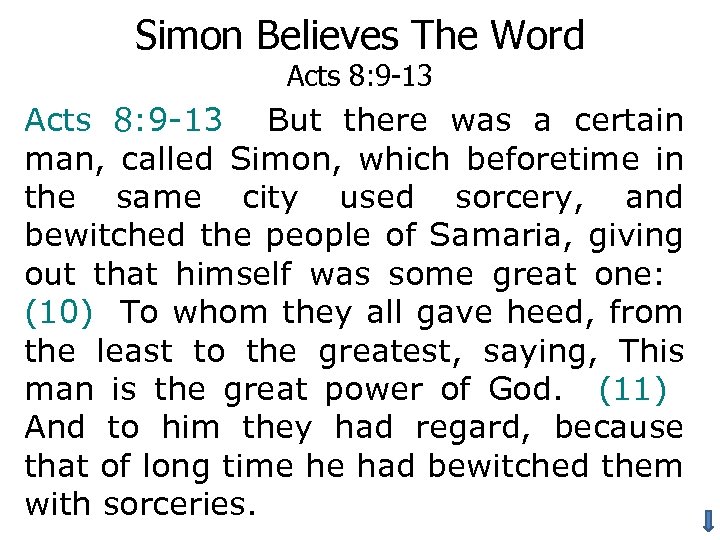 Simon Believes The Word Acts 8: 9 -13 But there was a certain man,