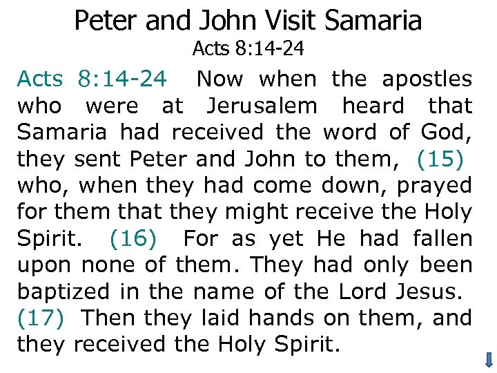 Peter and John Visit Samaria Acts 8: 14 -24 Now when the apostles who