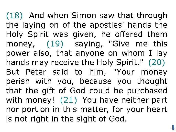 (18) And when Simon saw that through the laying on of the apostles' hands