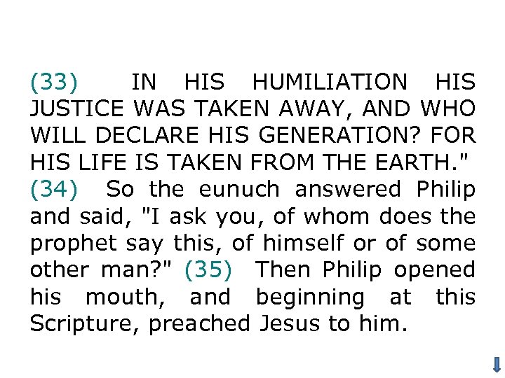 (33) IN HIS HUMILIATION HIS JUSTICE WAS TAKEN AWAY, AND WHO WILL DECLARE HIS