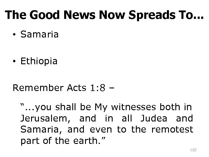The Good News Now Spreads To. . . • Samaria • Ethiopia Remember Acts