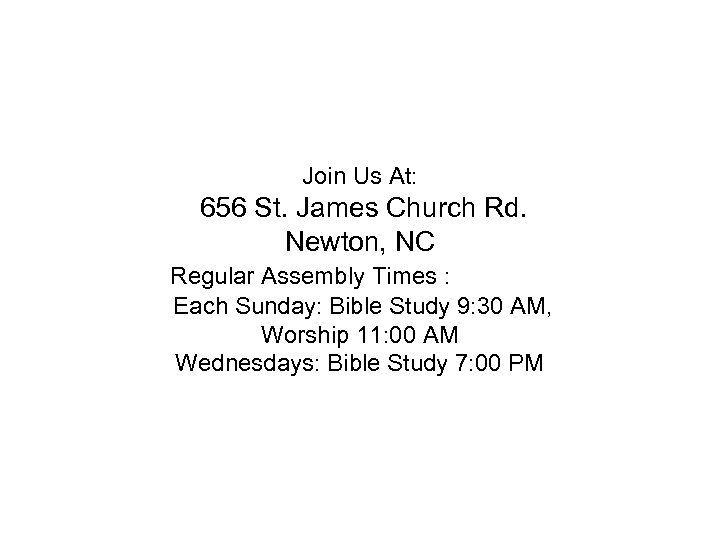 Join Us At: 656 St. James Church Rd. Newton, NC Regular Assembly Times :